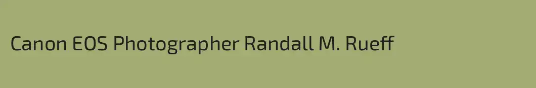 Canon EOS Photographer Randall M. Rueff